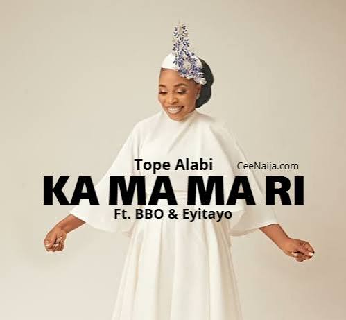Kamamari (Tope Alabi ft BBO, Eyitayo) 